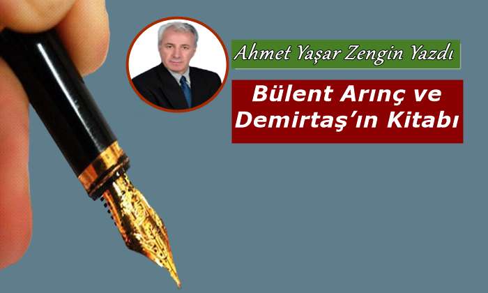 Ahmet Yaşar Zengin: Bülent Arınç ve Demirtaş’ın Kitabı